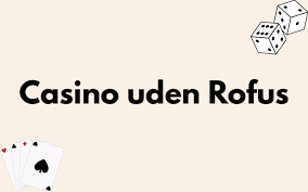 Sider uden ROFUS Find Online Casinoer Uden Begrænsninger Sider uden ROFUS Find Online Casinoer Uden Begrænsninger