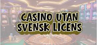 Casinon utan svensk licens - Framtiden för spel på nätet Casinon utan svensk licens - Framtiden för spel på nätet